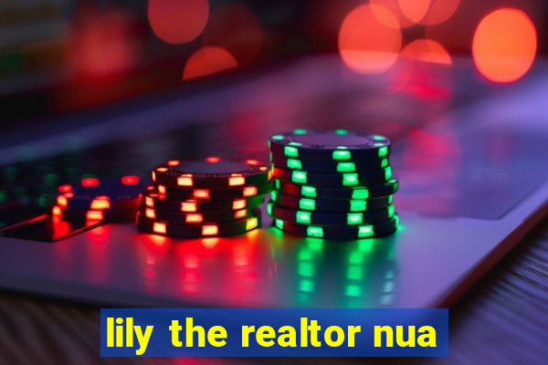 lily the realtor nua